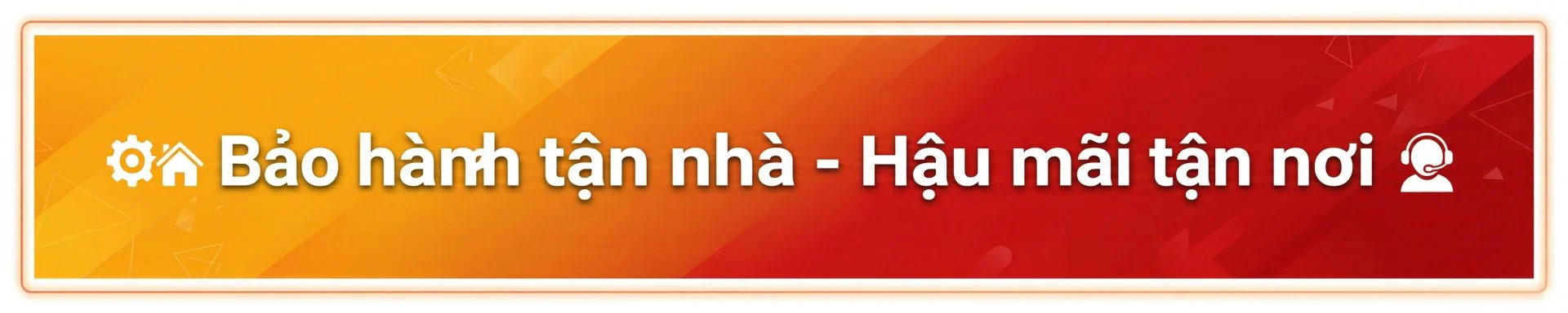 Bảo hành tận nhà - hậu mãi tận nơi